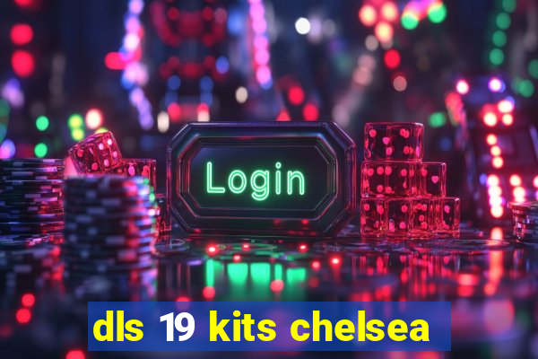 dls 19 kits chelsea